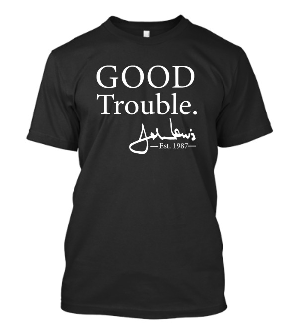 GOOD Trouble John Lewis Est 1987 Signature T-Shirt