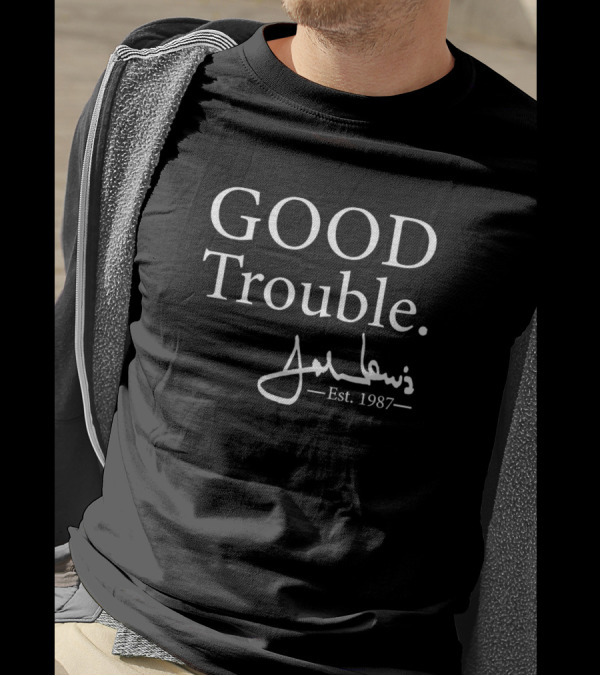 GOOD Trouble John Lewis Est 1987 Signature T-Shirt