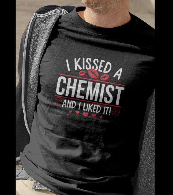 I Kissed A Chemist And I Liked It Funny Valentines With Red Lips And Hearts T-Shirt