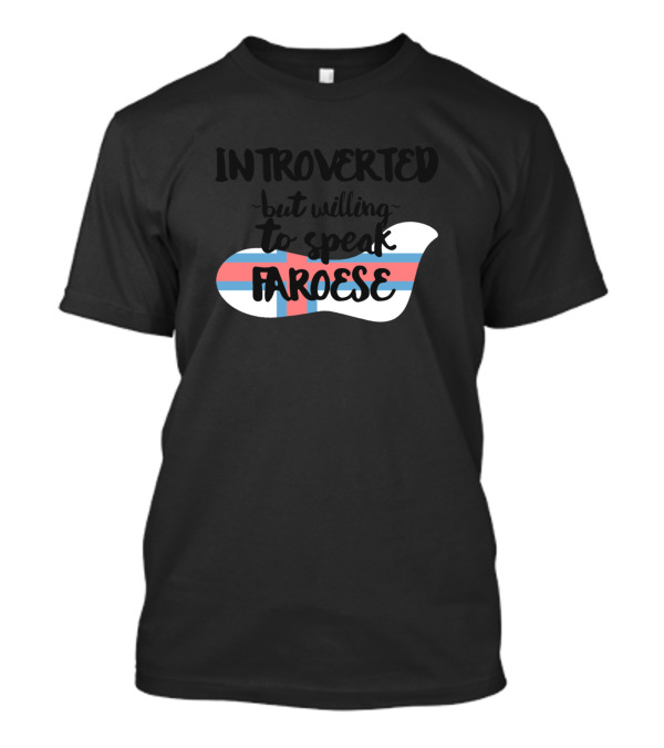 Introverted But Willing To Speak Faroese With Faroese Flag Motif T-Shirt