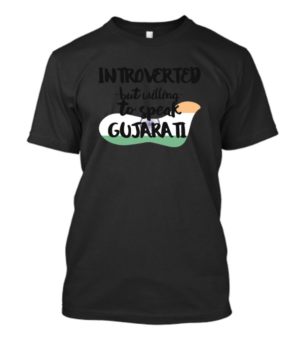 Introverted But Willing To Speak Gujarati Indian Flag T-Shirt