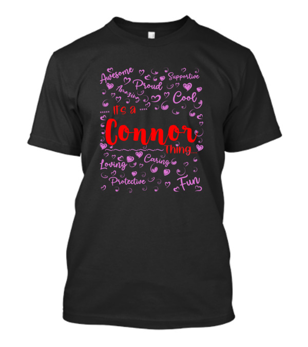 It's A Connor Thing Proud Loving Cool Fun Supportive Family Birthday T-Shirt