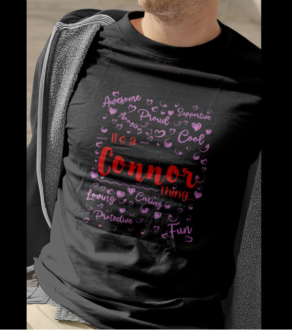 It's A Connor Thing Proud Loving Cool Fun Supportive Family Birthday T-Shirt