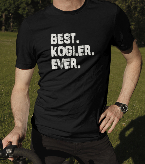 Best Kogler Ever Name Birthday Middle Name T-Shirt