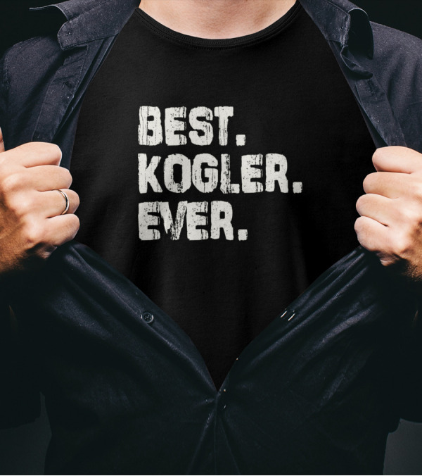 Best Kogler Ever Name Birthday Middle Name T-Shirt