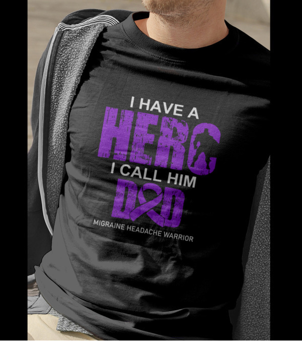 I Have A Hero I Call Him Dad Migraine Headache Warrior T-Shirt