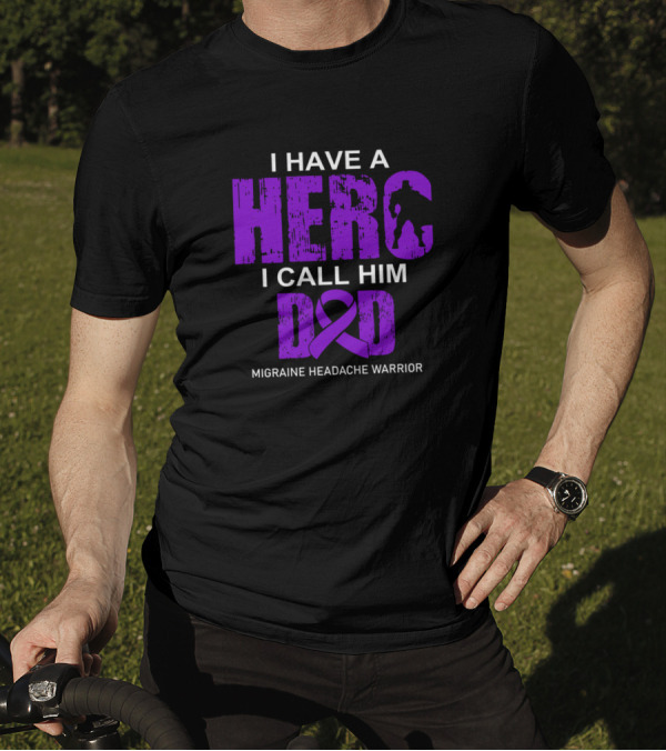 I Have A Hero I Call Him Dad Migraine Headache Warrior T-Shirt