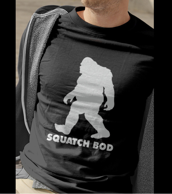 Sasquat Squatch Bod For Hairy Dad Body T-Shirt