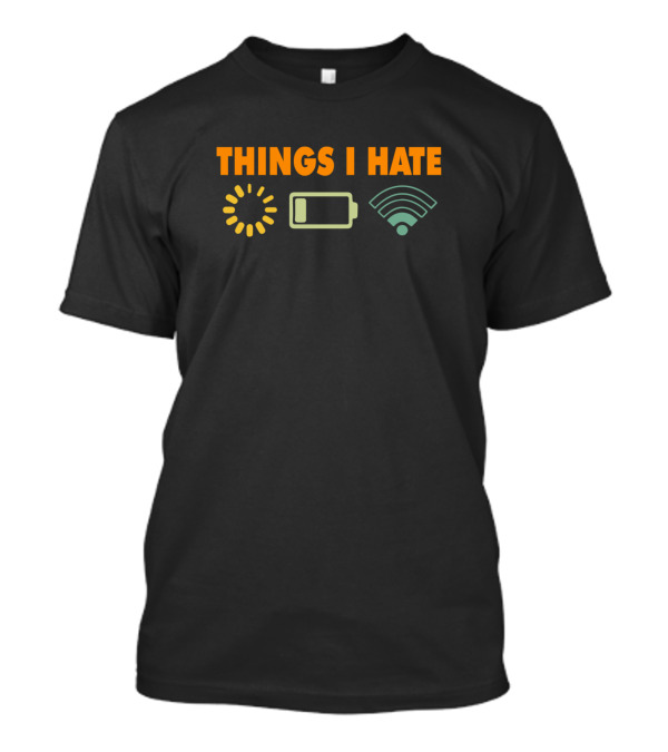 Things I Hate Video Gamer Loading Battery Wifi T-Shirt