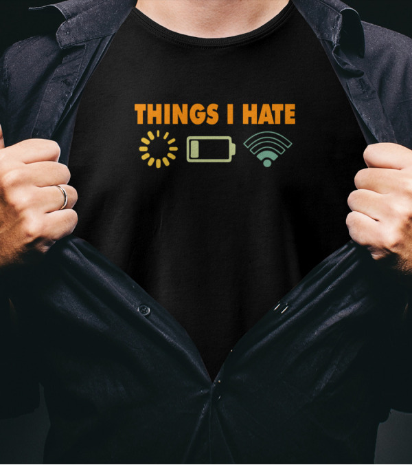 Things I Hate Video Gamer Loading Battery Wifi T-Shirt