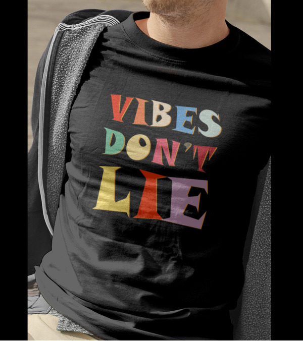 Vibes Don't Lie Funny Saying Sarcastic T-Shirt