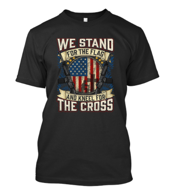 We Stand For The Flag And Kneel For The Cross American Flag Rifle Cross Banner T-Shirt