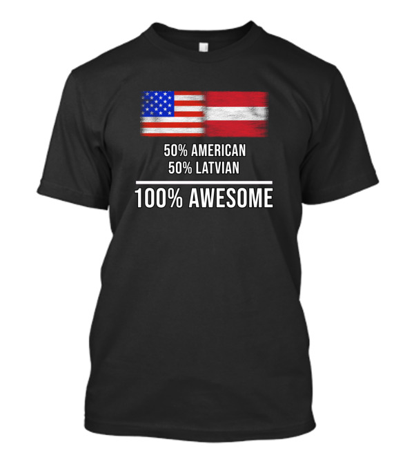 50 American 50 Latvian 100 Awesome Flags Of USA Latvia T-Shirt