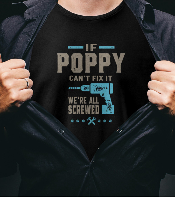 If Poppy Can't Fix It We're All Screwed Drill And Tools T-Shirt