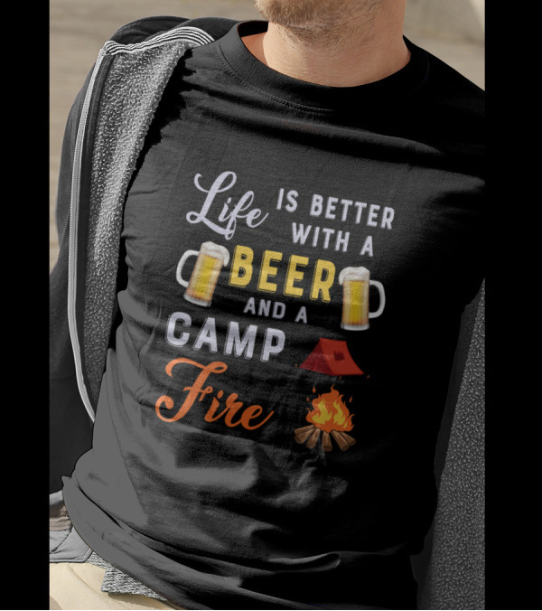 Life Is Better With A Beer And A Campfire Tent Camping Fire Logs Mugs T-Shirt