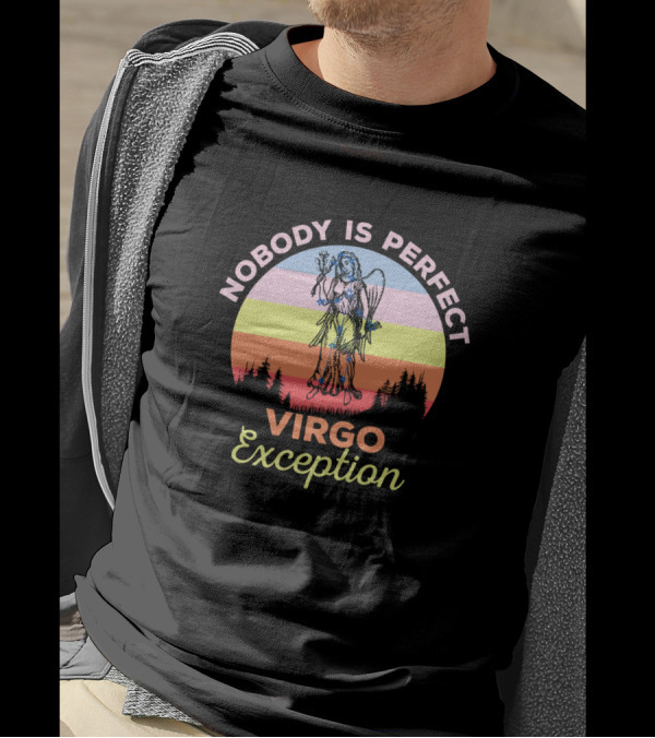 Nobody Is Perfect Virgo Exception Zodiac Signs T-Shirt