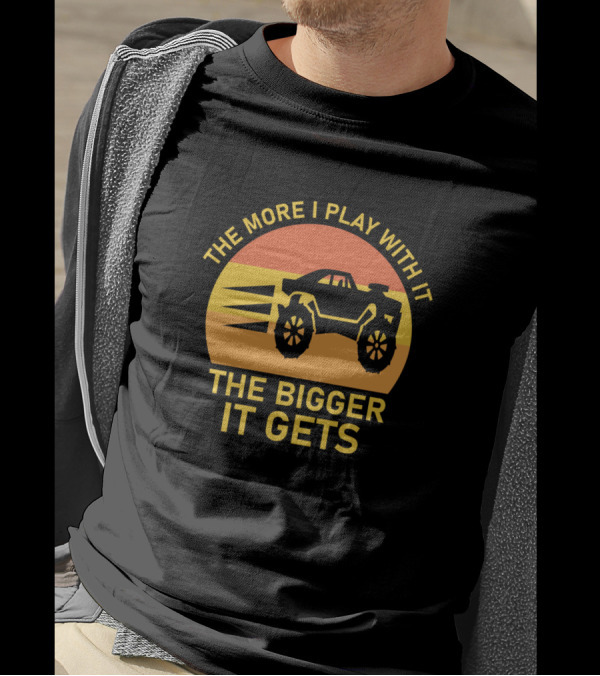 The More I Play With It The Bigger It Gets Monster Truck Sunset T-Shirt