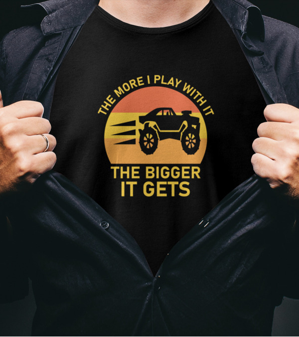 The More I Play With It The Bigger It Gets Monster Truck Sunset T-Shirt