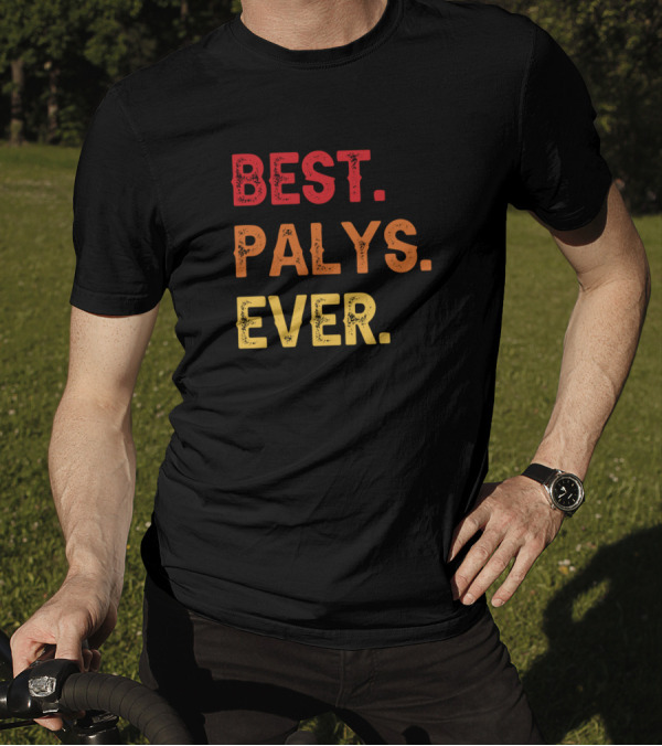 BEST PALYS EVER PALYS SECOND NAME PALYS MIDDLE NAM T-Shirt