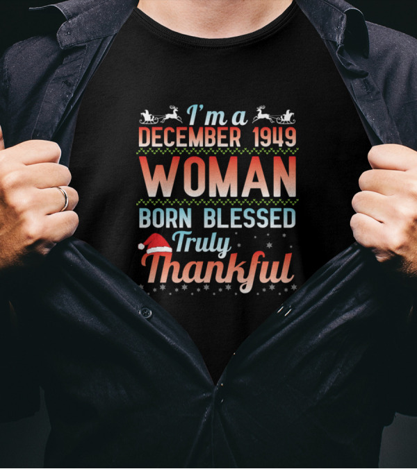 I'm A December 1949 Woman Born Blessed Truly Thankful T-Shirt