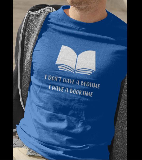 I Don't Have A Bedtime I Have A Booktime Open Book T-Shirt