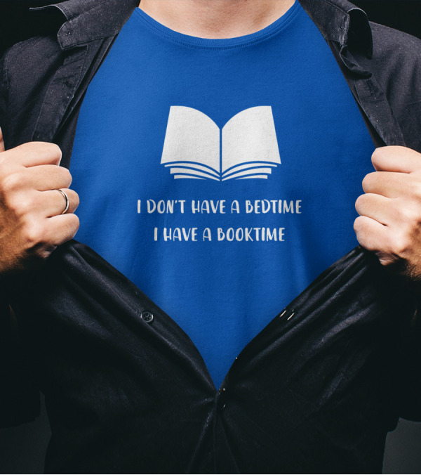 I Don't Have A Bedtime I Have A Booktime Open Book T-Shirt