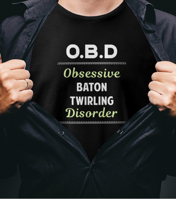 O.B.D Obsessive Baton Twirling Disorder T-Shirt