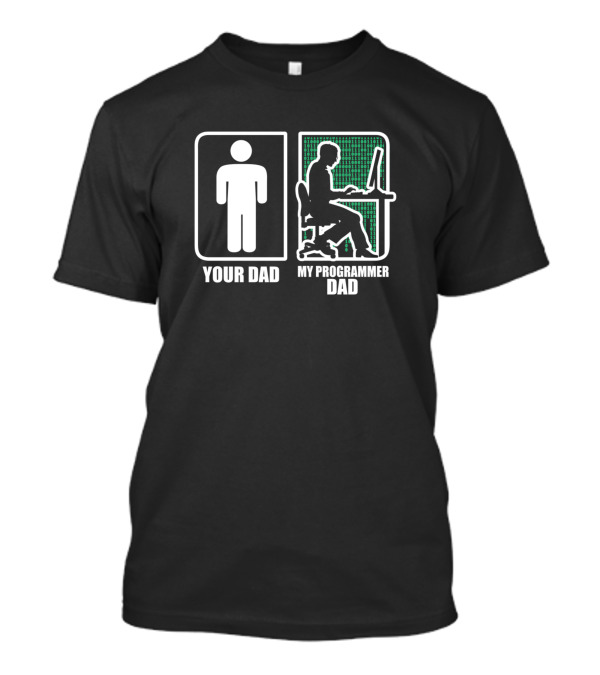Your Dad My Programmer Dad T-Shirt