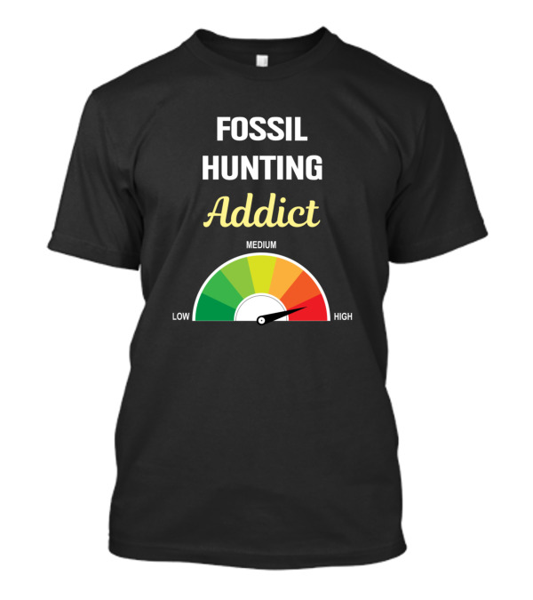 Fossil Hunting Addict Meter High Low Medium T-Shirt