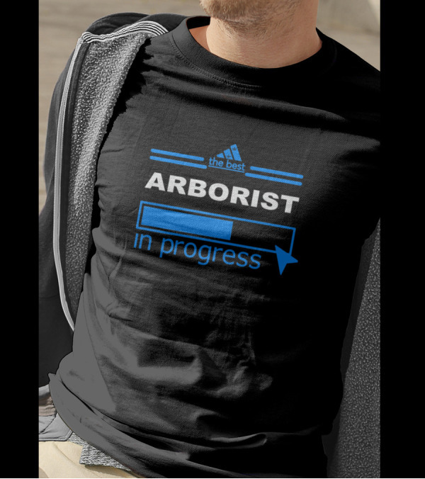 The Best Arborist In Progress T-Shirt