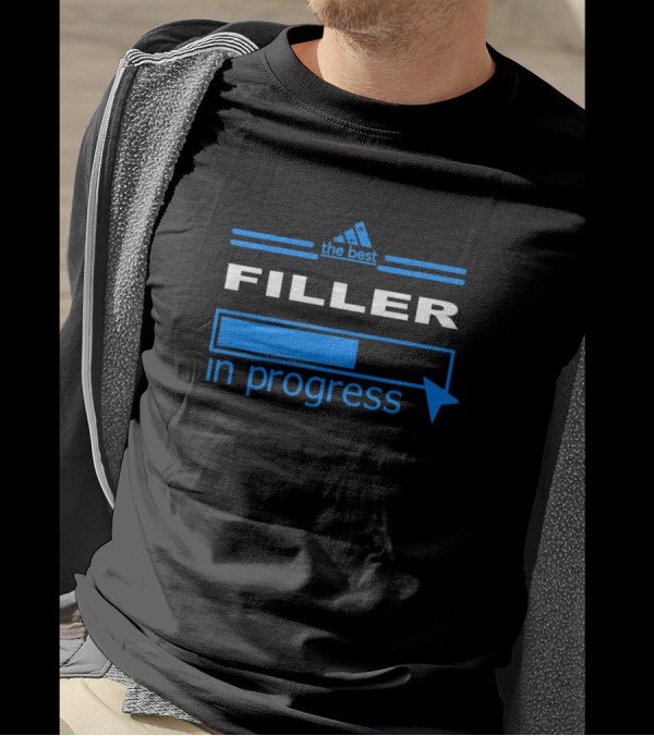 The Best Filler In Progress T-Shirt