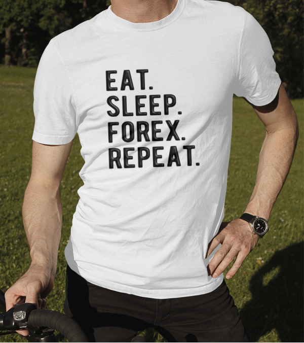 Eat Sleep Forex Repeat Forex Trader Lifestyle T-Shirt