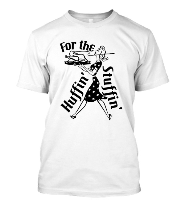Huffin' For The Stuffin' Retro Thanksgiving Turkey Motif T-Shirt