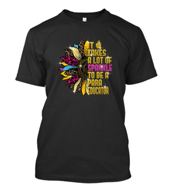 It Takes A Lot Of Sparkle To Be A Para Educator Sunflower Leopard Print T-Shirt