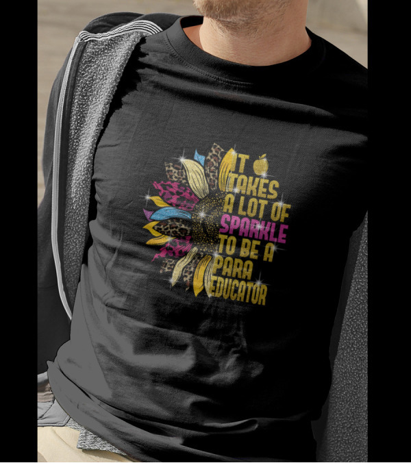 It Takes A Lot Of Sparkle To Be A Para Educator Sunflower Leopard Print T-Shirt