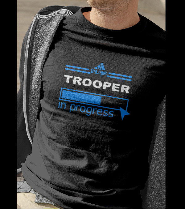 The Best Trooper In Progress T-Shirt