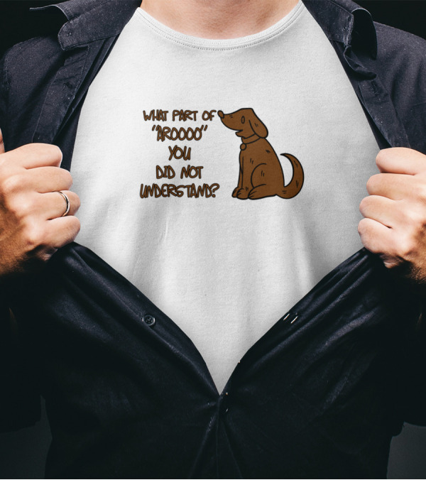 What Part Of 'Aroooo' You Did Not Understand Dog T-Shirt