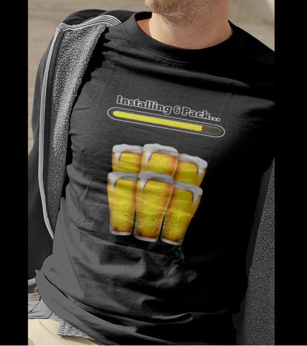 Installing 6 Pack Beer Glasses Sarcastic Humor T-Shirt
