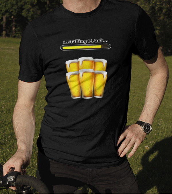 Installing 6 Pack Beer Glasses Sarcastic Humor T-Shirt