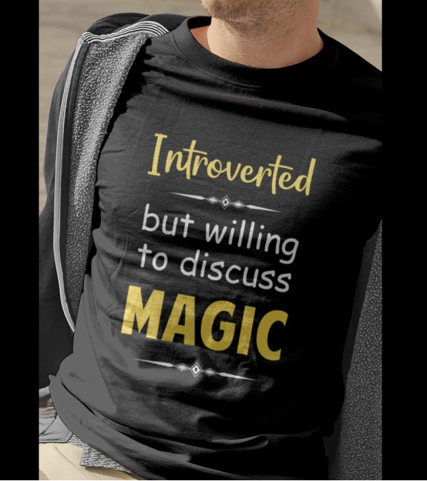 Introverted But Willing To Discuss Magic Tricks Text T-Shirt