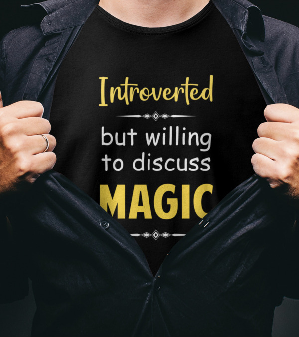 Introverted But Willing To Discuss Magic Tricks Text T-Shirt