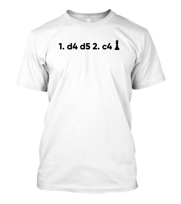 Queens Gambit Chess Opening Moves D4 D5 C4 T-Shirt