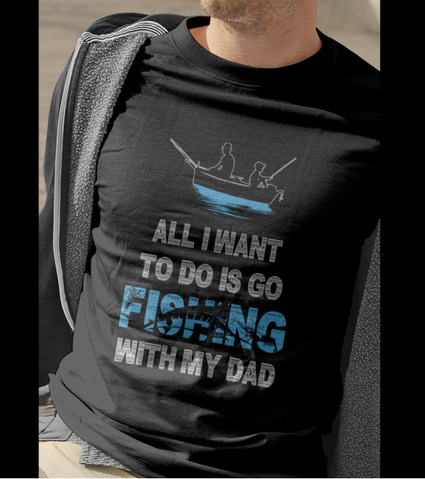 All I Want To Do Is Go Fishing With My Dad Silhouette Canoe On Water T-Shirt