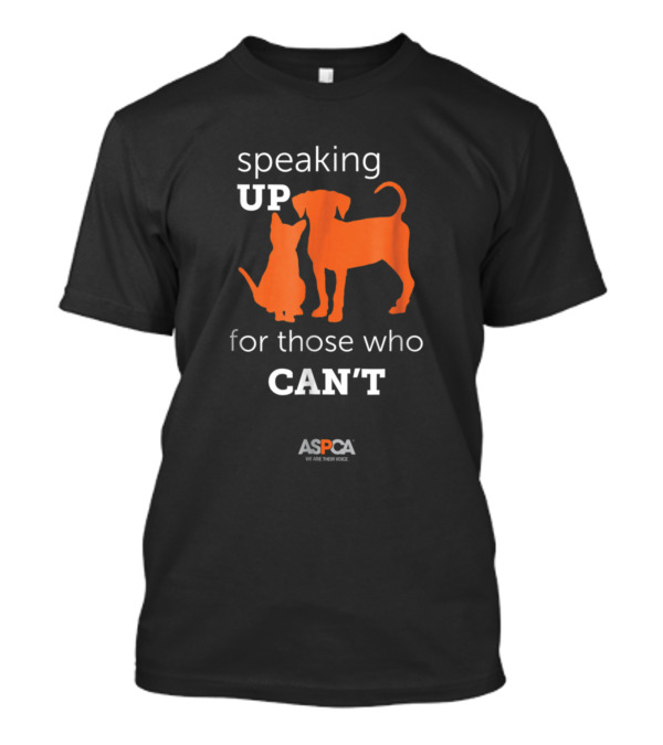 Speaking Up For Those Who Can't ASPCA We Are Their Voice T-Shirt