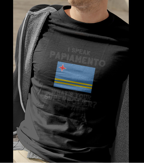 I Speak Papiamento What's Your Superpower Aruba Flag T-Shirt