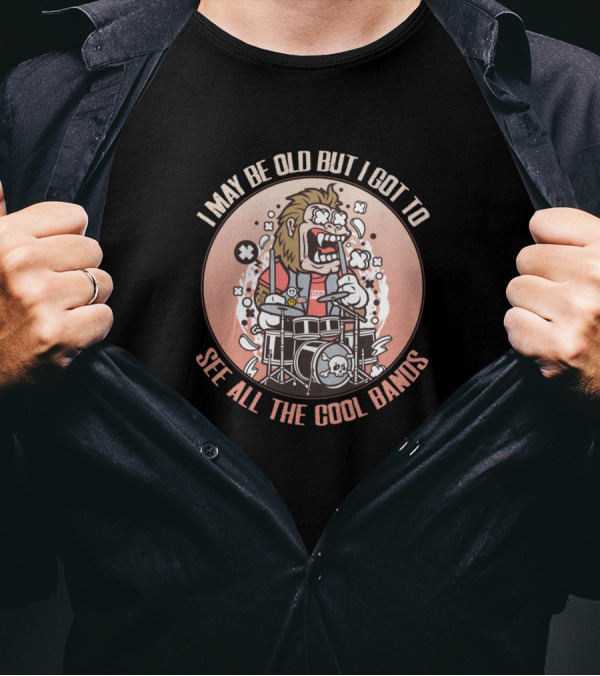 I May Be Old But I Got To See All The Cool Bands Rock Band Member Drummer Cartoon T-Shirt