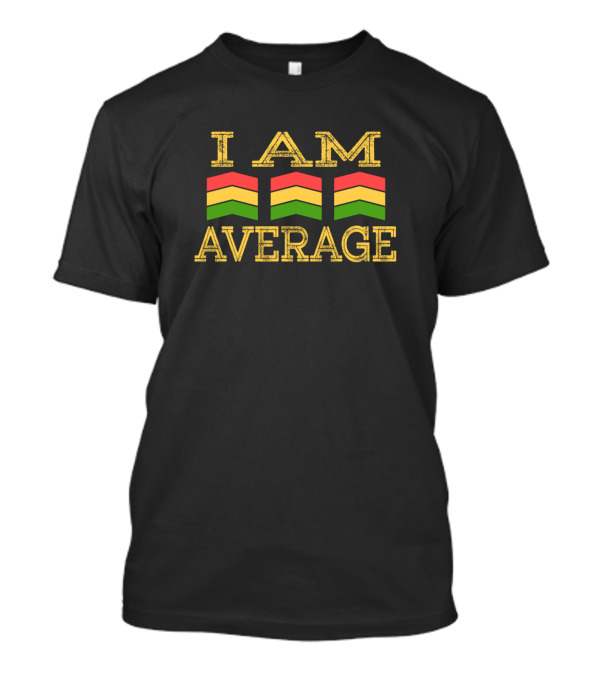 I Am Average Chevrons T-Shirt