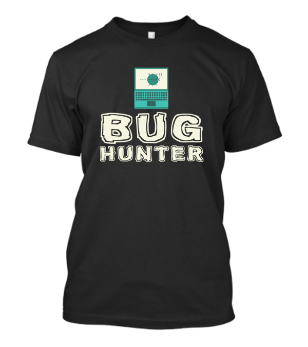 Bug Hunter Debugging Nerd It Software Laptop Debugging T-Shirt