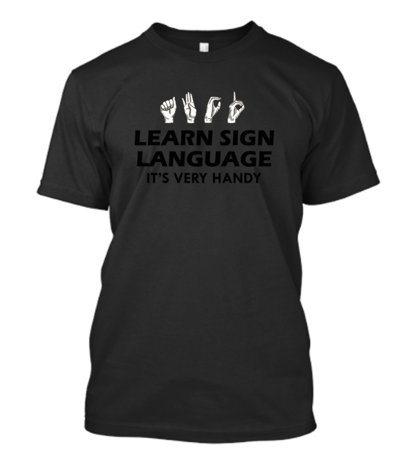 Learn Sign Language It's Very Handy Featuring ASL Hand Signs T-Shirt
