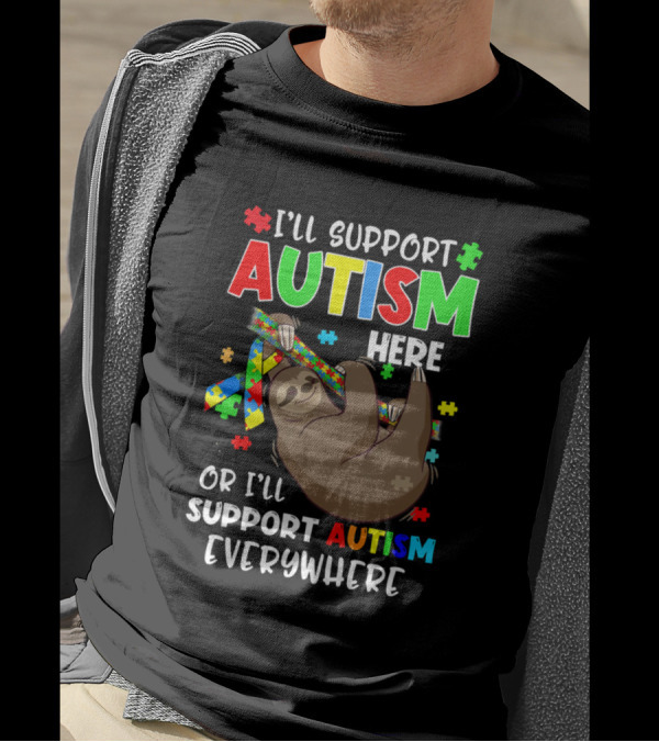 I'll Support Autism Here Or I'll Support Autism Everywhere Sloth Puzzle T-Shirt